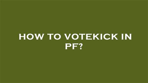 how to votekick in pf